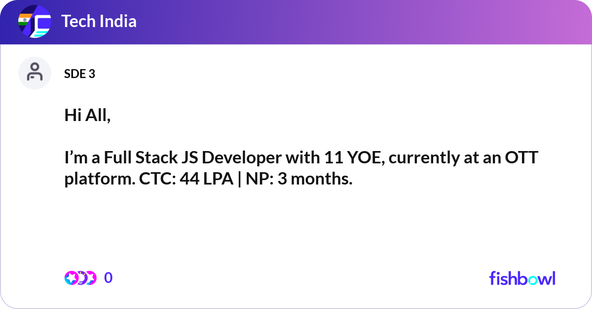 Hi All, I’m a Full Stack JS Developer with 11 YOE... | Fishbowl