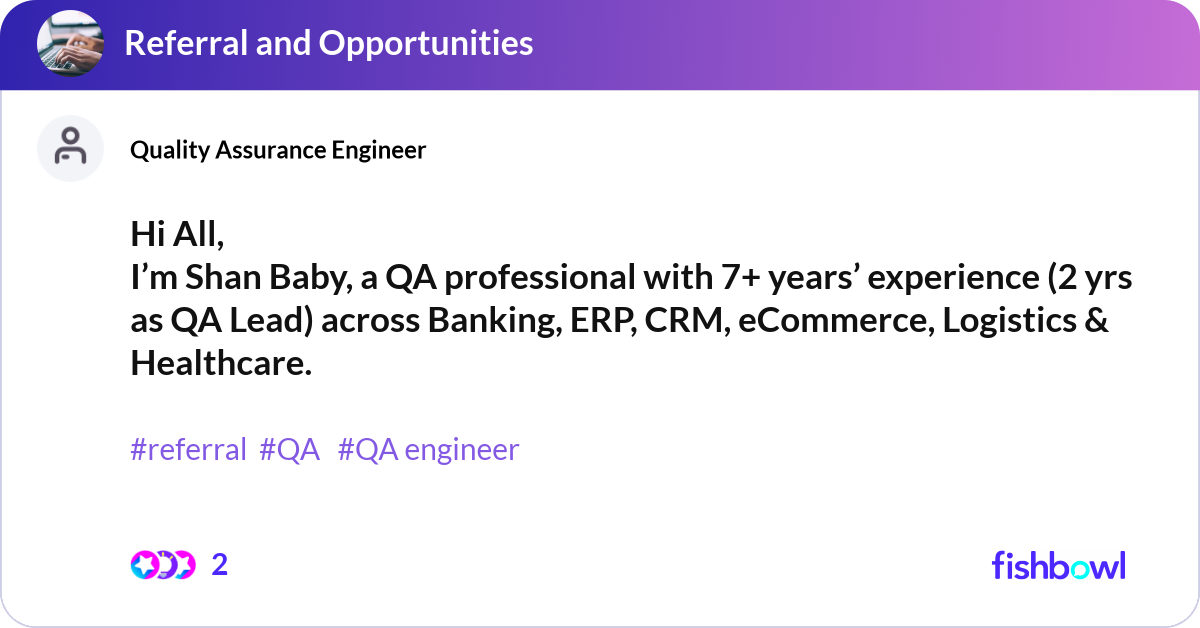 Hi All, I’m Shan Baby, a QA professional with 7+ y... | Fishbowl