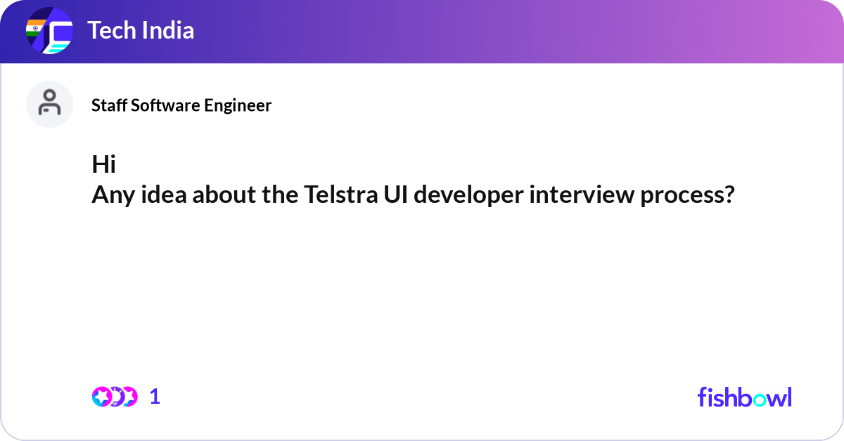 Hi Any idea about the Telstra UI developer interv... | Fishbowl