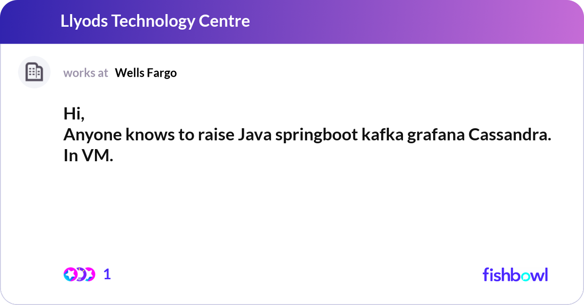 Hi, Anyone knows to raise Java springboot kafka gr... | Fishbowl