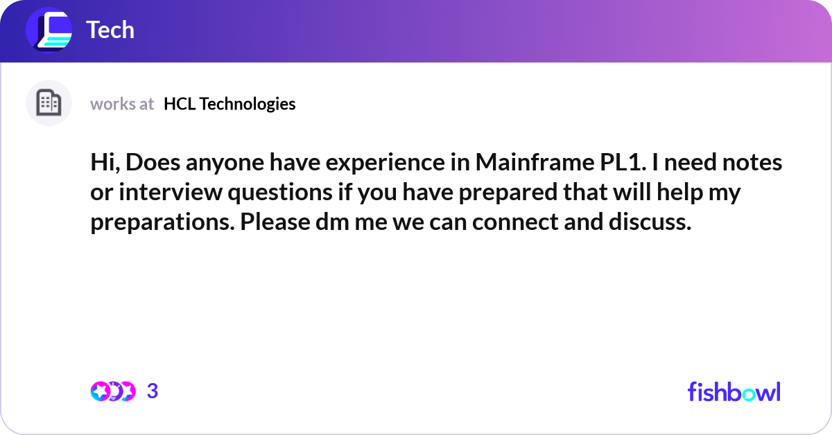 Hi, Does anyone have experience in Mainframe PL1. ... | Fishbowl