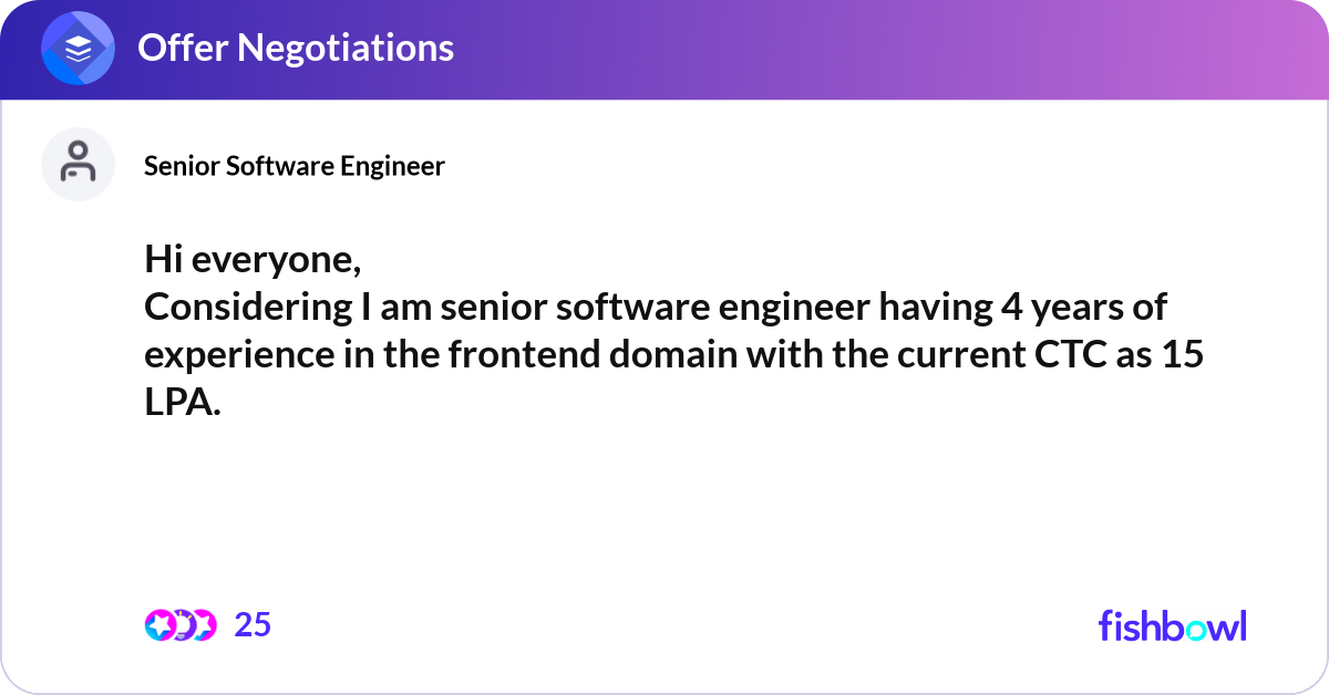 Hi everyone, Considering I am senior software engi... | Fishbowl