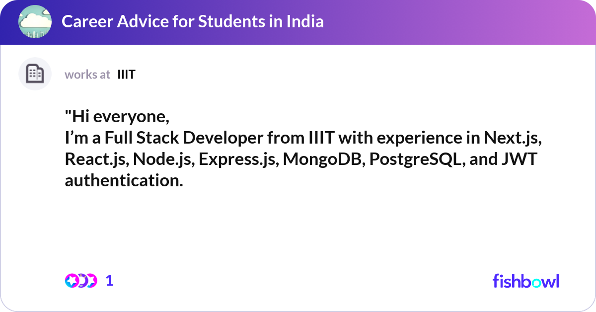 "Hi everyone, I’m a Full Stack Developer from IIIT... | Fishbowl