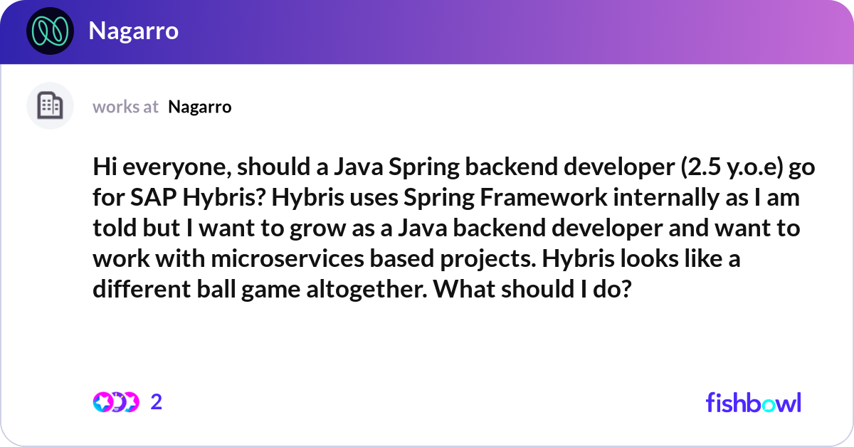 Hi everyone, should a Java Spring backend develope... | Fishbowl