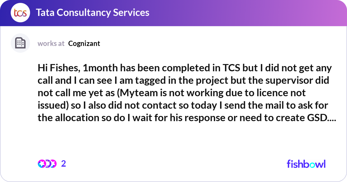 Hi Fishes, 1month has been completed in TCS but I ... | Fishbowl
