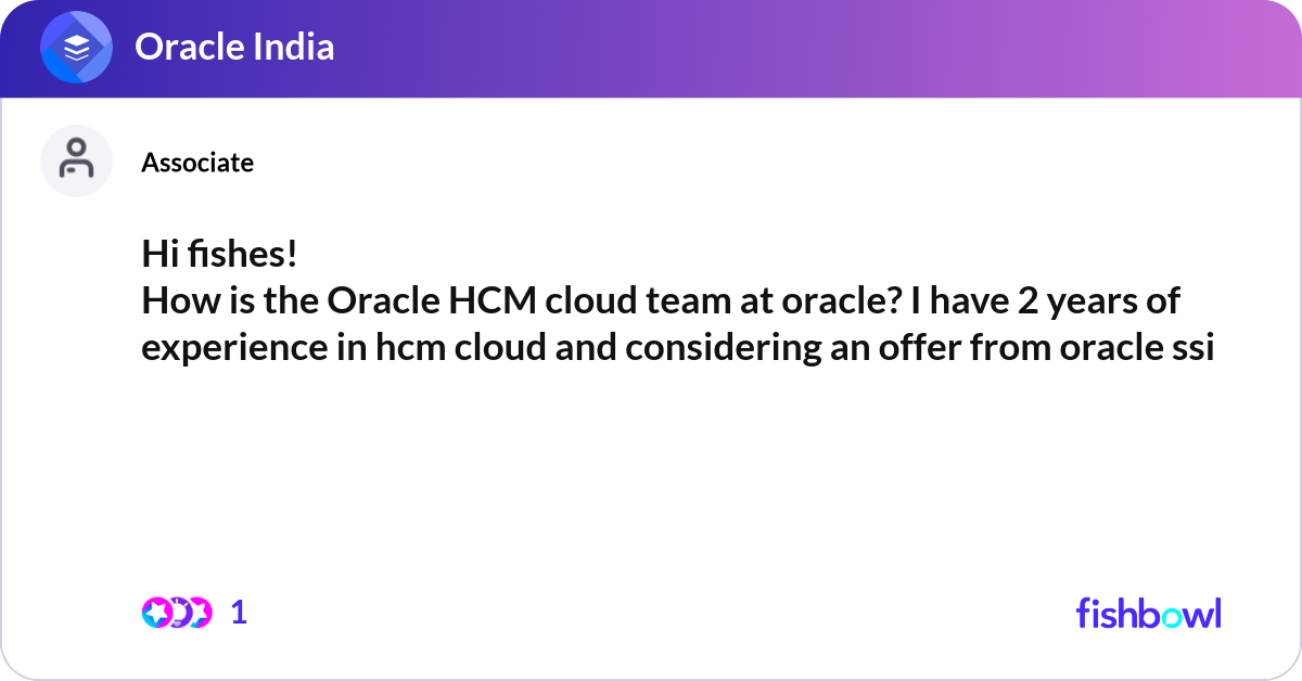 Hi fishes! How is the Oracle HCM cloud team at or... | Fishbowl
