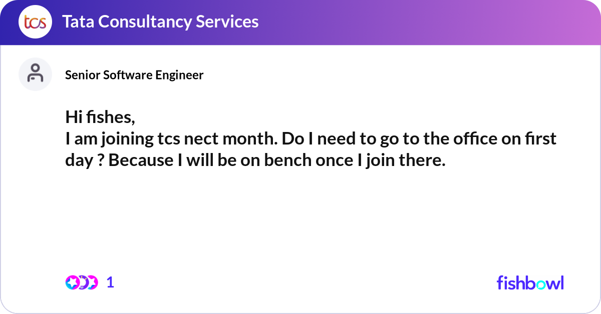 Hi fishes, I am joining tcs nect month. Do I need... | Fishbowl