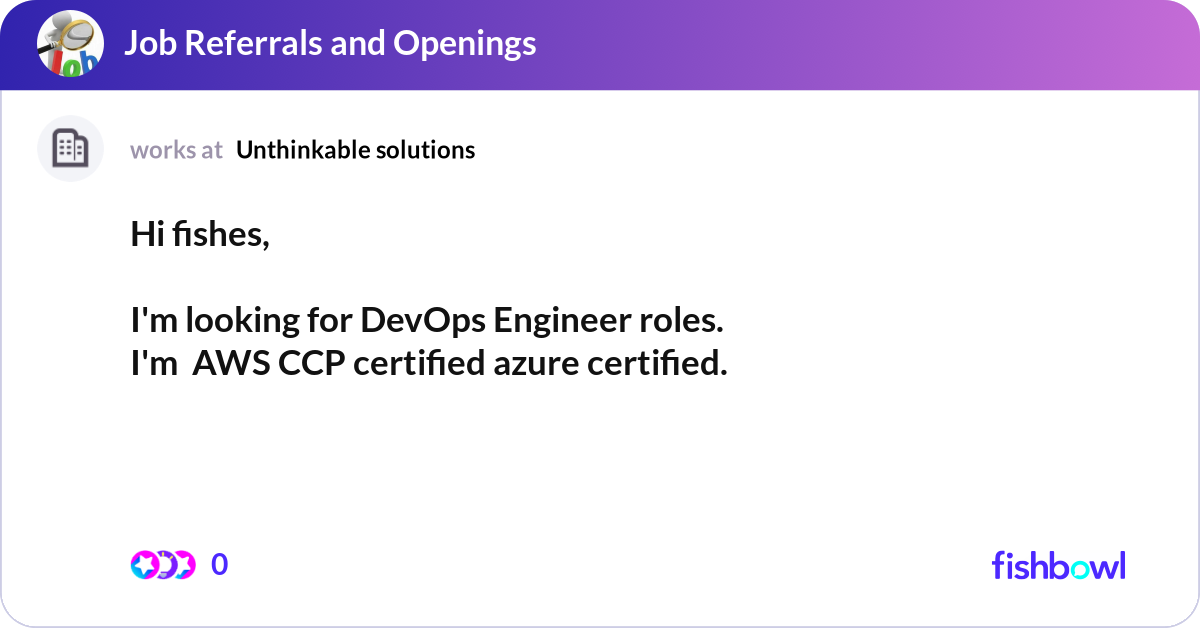 Hi fishes, I'm looking for DevOps Engineer roles... | Fishbowl