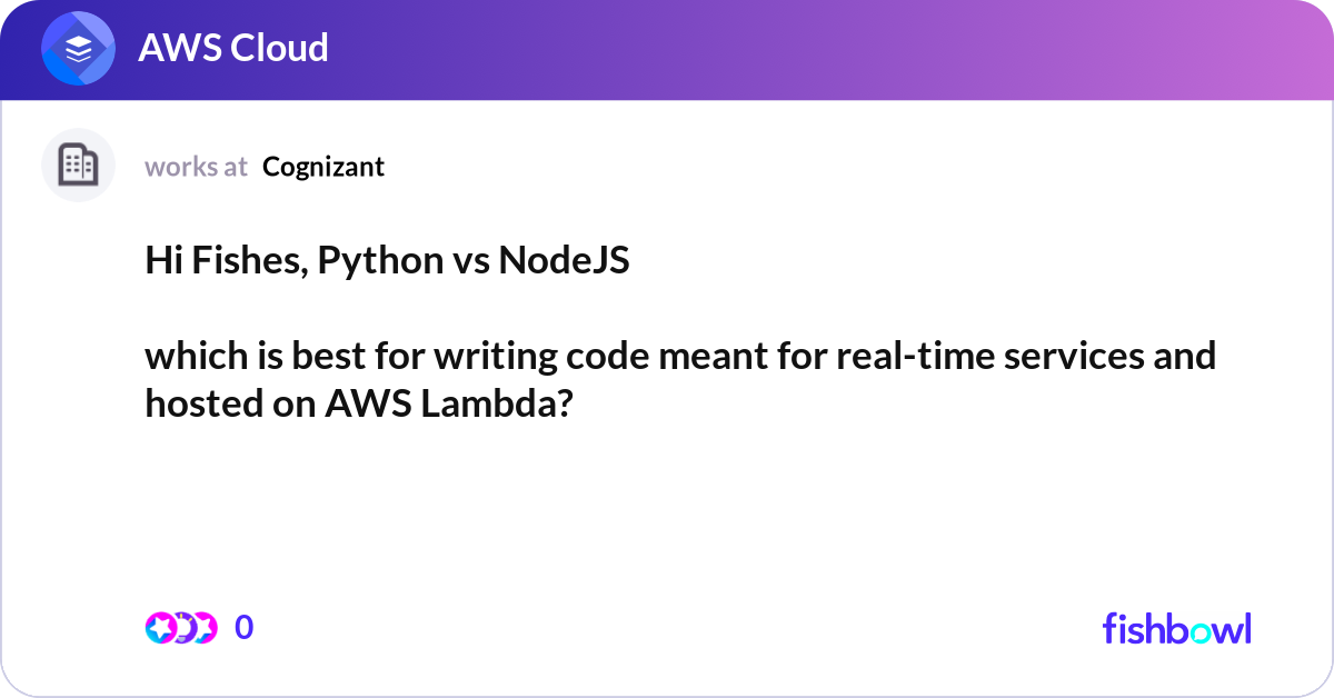 Hi Fishes, Python vs NodeJS which is best for wr... | Fishbowl