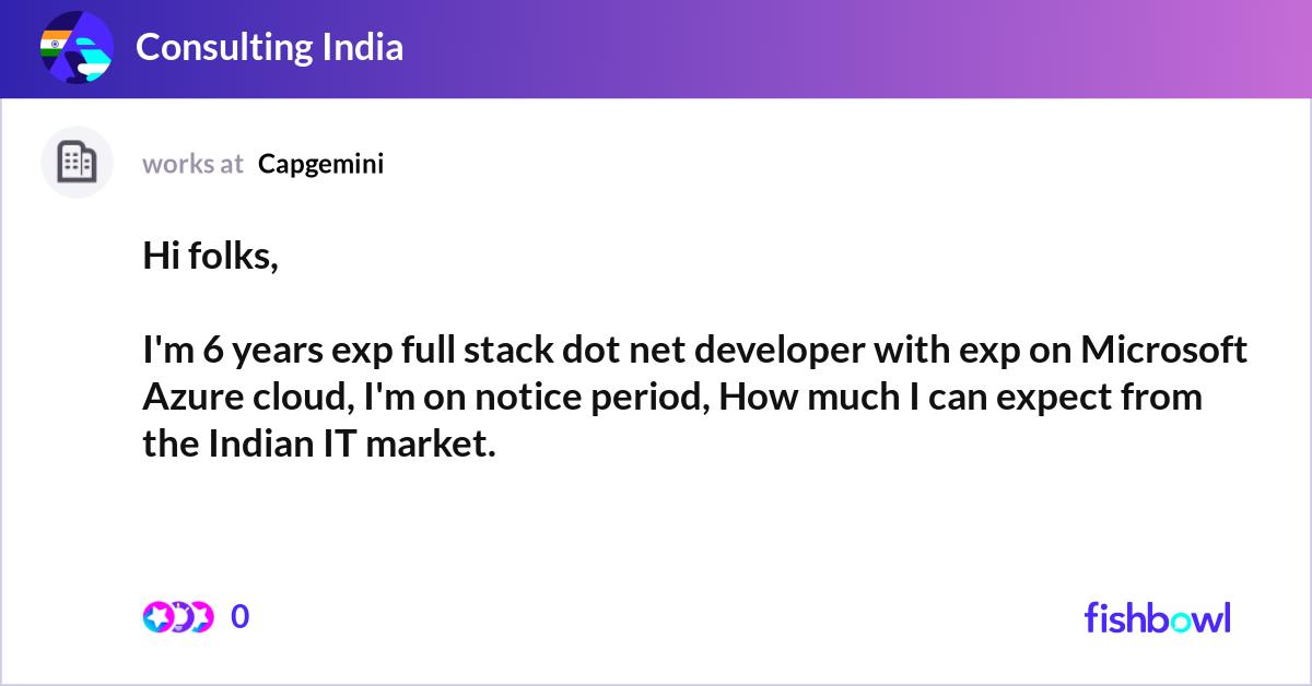 Hi folks, I'm 6 years exp full stack dot net deve... | Fishbowl