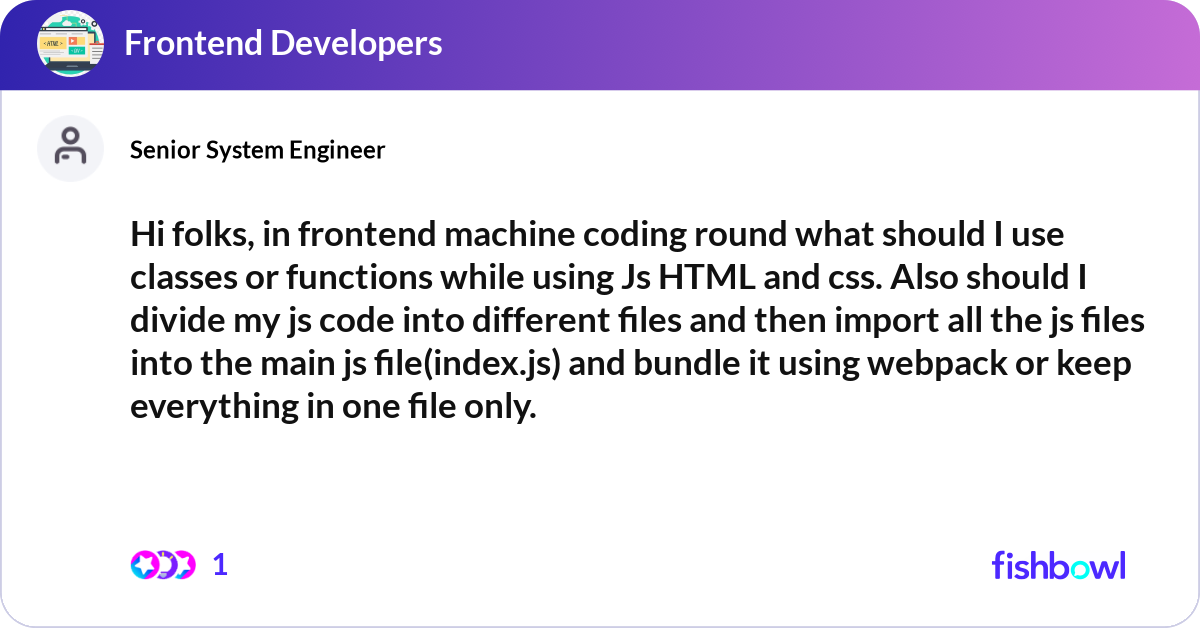 Hi folks, in frontend machine coding round what sh... | Fishbowl