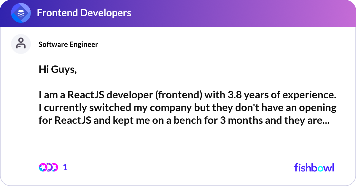 Hi Guys, I am a ReactJS developer (frontend) with... | Fishbowl