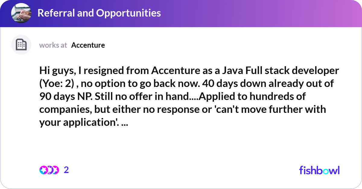Hi guys, I resigned from Accenture as a Java Full ... | Fishbowl