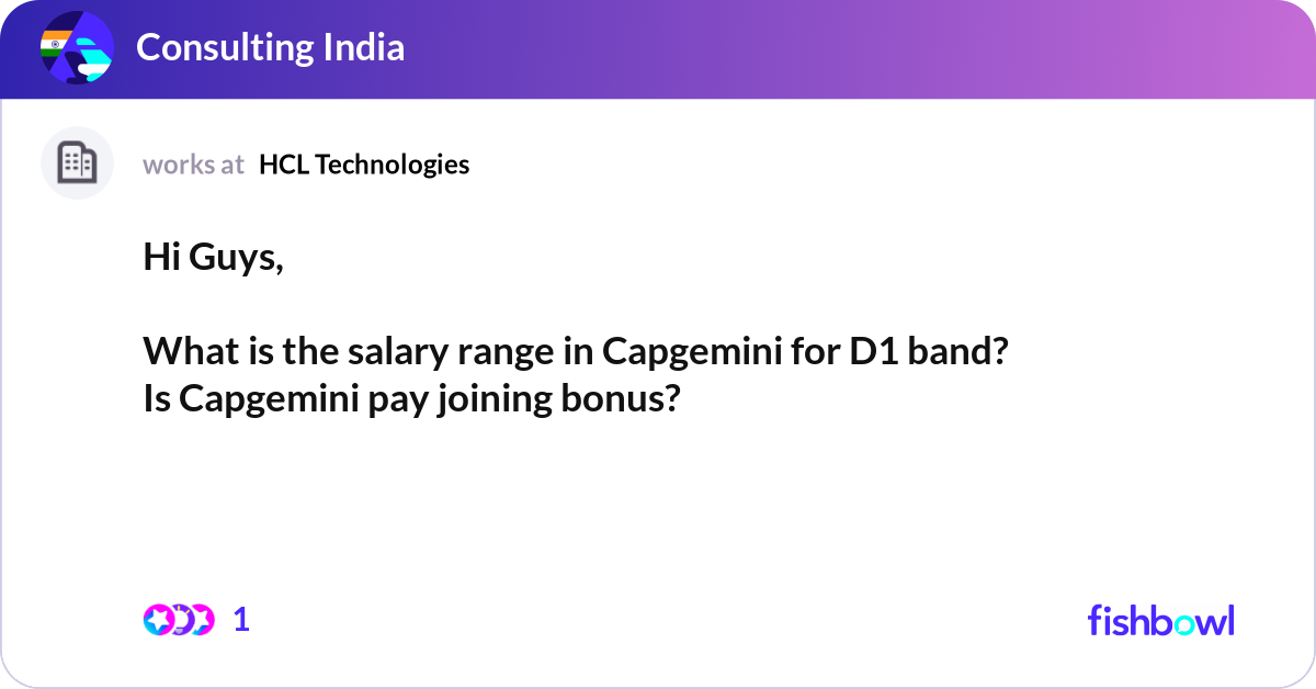 Hi Guys, What is the salary range in Capgemini f... | Fishbowl
