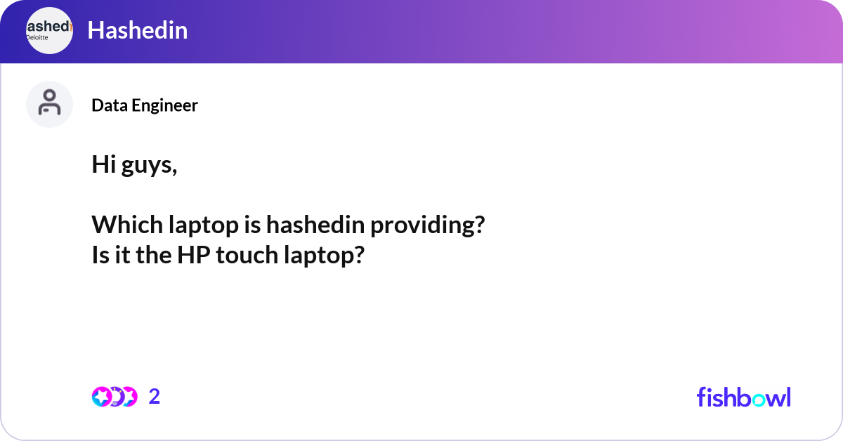 Hashedin Icons Hi guys, Which laptop is hashedin providing? Is i... | Fishbowl
