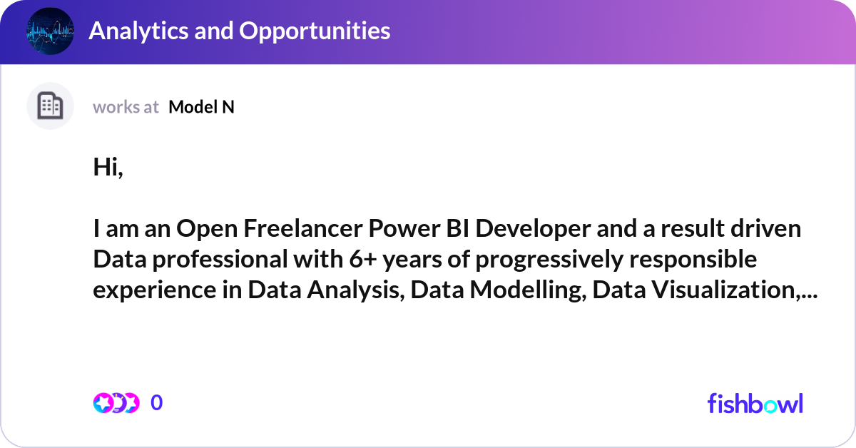 Hi, I am an Open Freelancer Power BI Developer an... | Fishbowl