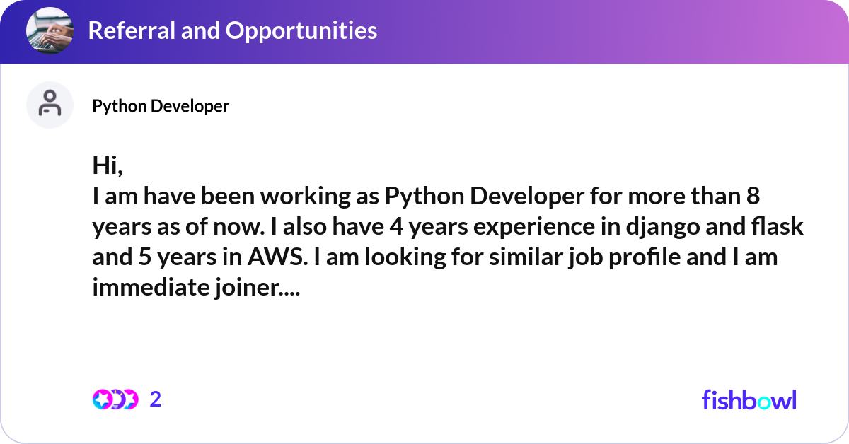 Hi, I am have been working as Python Developer for... | Fishbowl