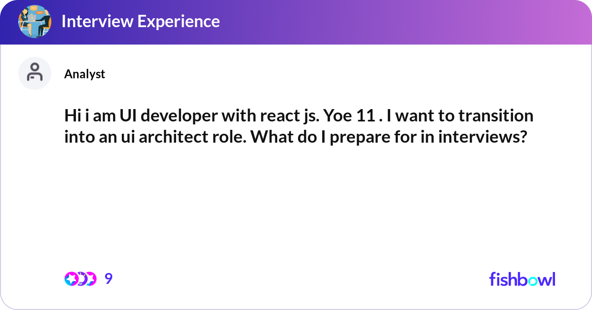 Hi i am UI developer with react js. Yoe 11 . I wan... | Fishbowl
