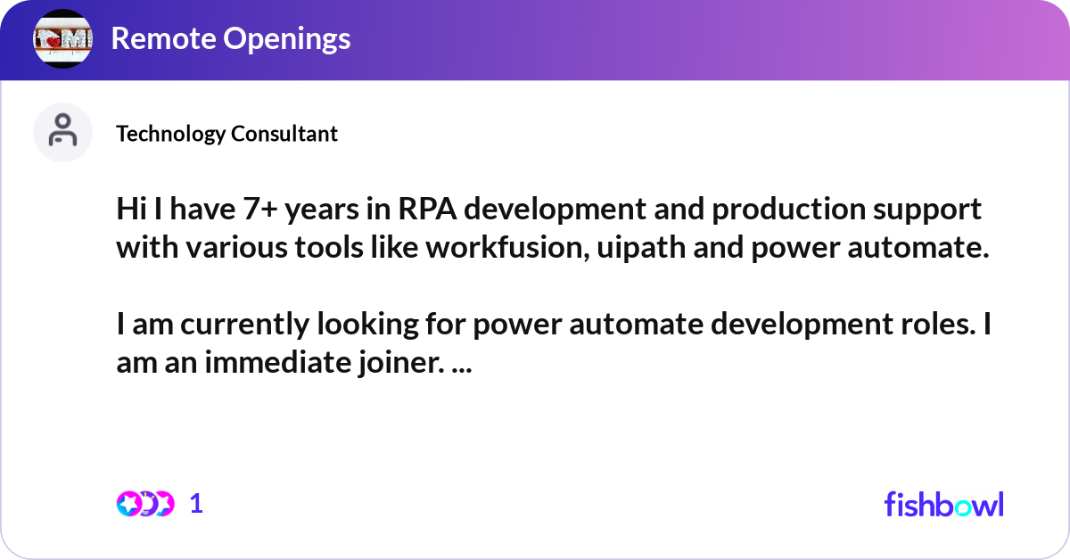 Hi I have 7+ years in RPA development and producti... | Fishbowl