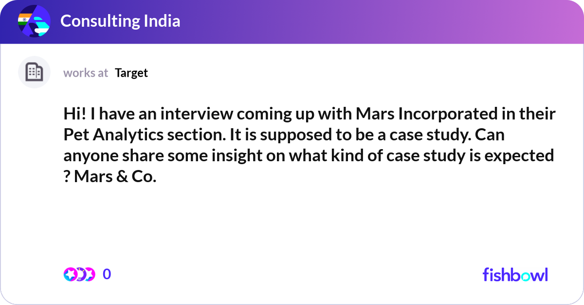 Hi! I have an interview coming up with Mars Incorp... | Fishbowl