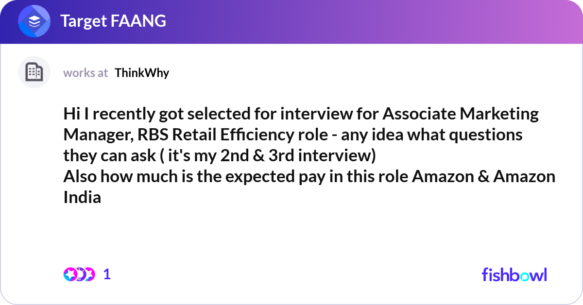 Hi I recently got selected for interview for Assoc... | Fishbowl