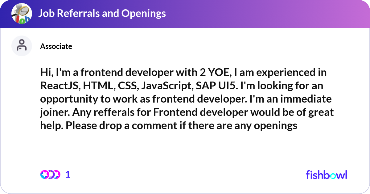 Hi, I'm a frontend developer with 2 YOE, I am expe... | Fishbowl