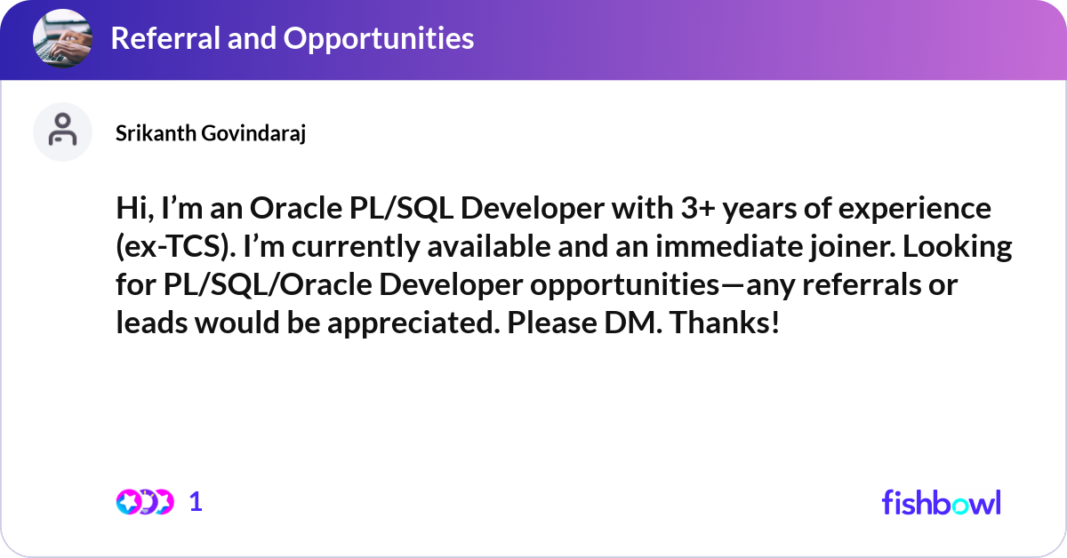 Hi, I’m an Oracle PL/SQL Developer with 3+ years o... | Fishbowl