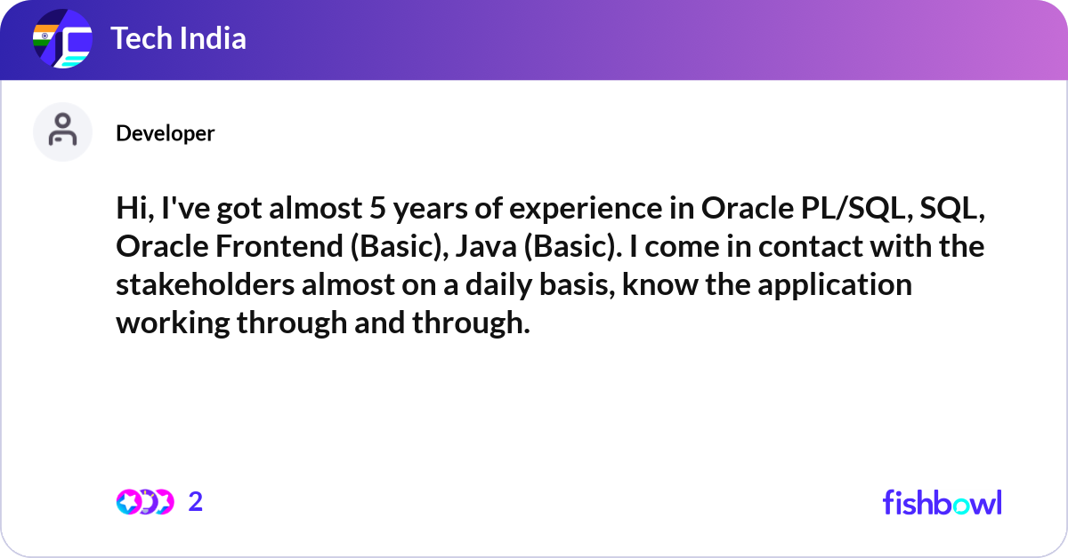 Hi, I've got almost 5 years of experience in Oracl... | Fishbowl
