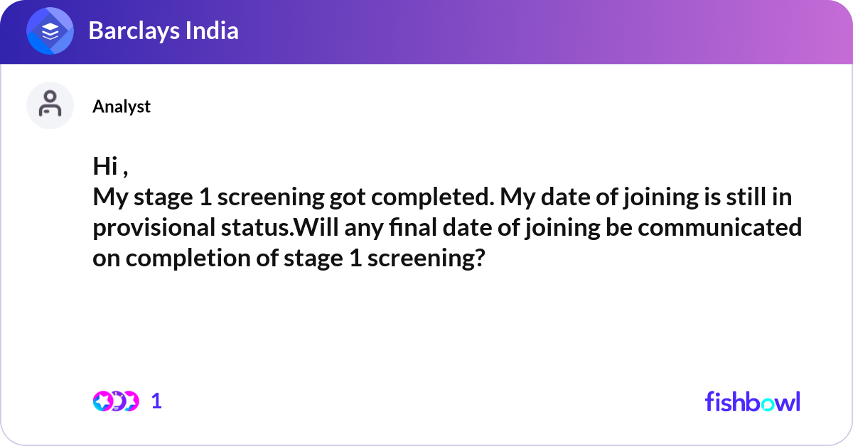 Hi , My stage 1 screening got completed. My date o... | Fishbowl