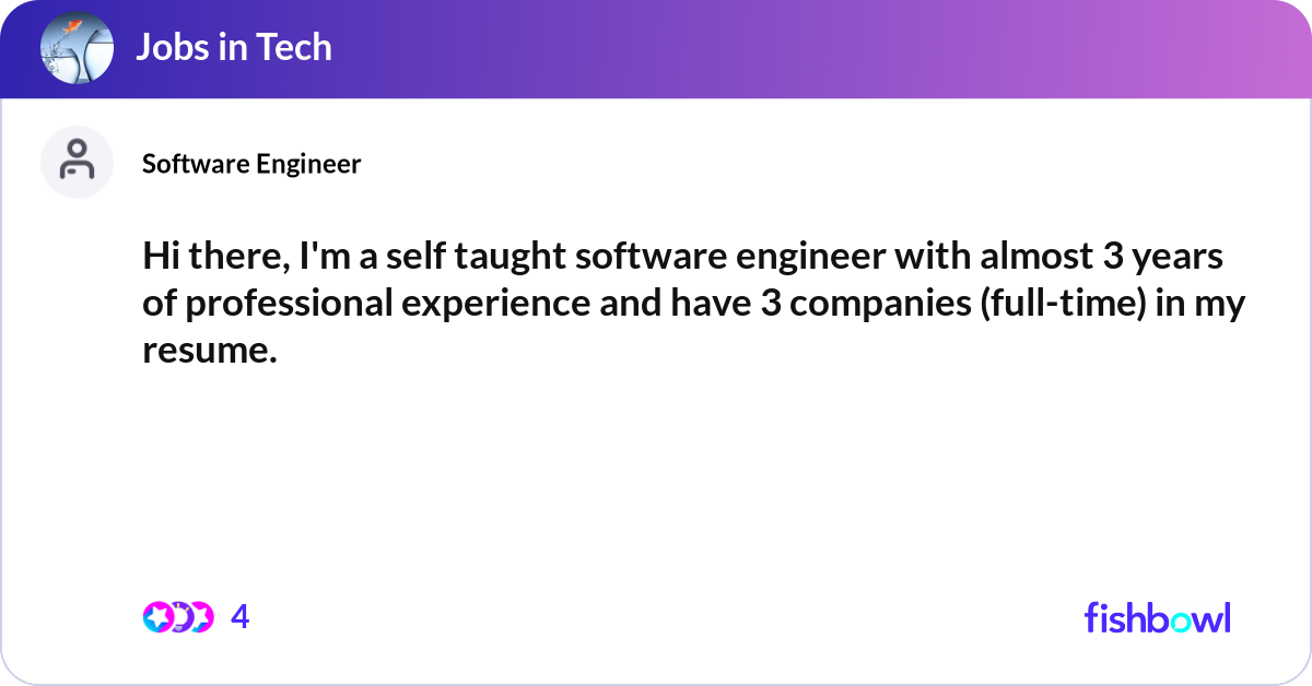 Hi there, I'm a self taught software engineer with... | Fishbowl