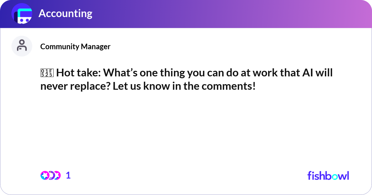 🔥 Hot take: What’s one thing you can do at work t... | Fishbowl