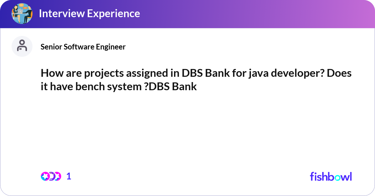 How are projects assigned in DBS Bank for java dev... | Fishbowl