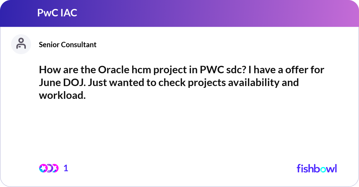 How are the Oracle hcm project in PWC sdc? I have ... | Fishbowl