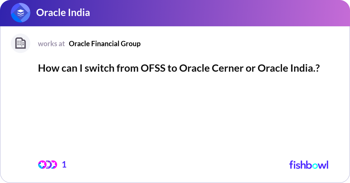Switch Between Operations Oracle How can I switch from OFSS to Oracle Cerner or Ora... | Fishbowl