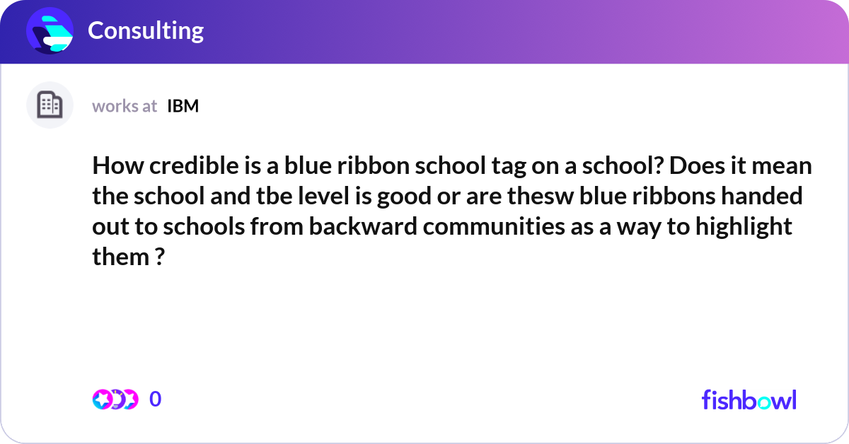 How credible is a blue ribbon school tag on a scho... | Fishbowl