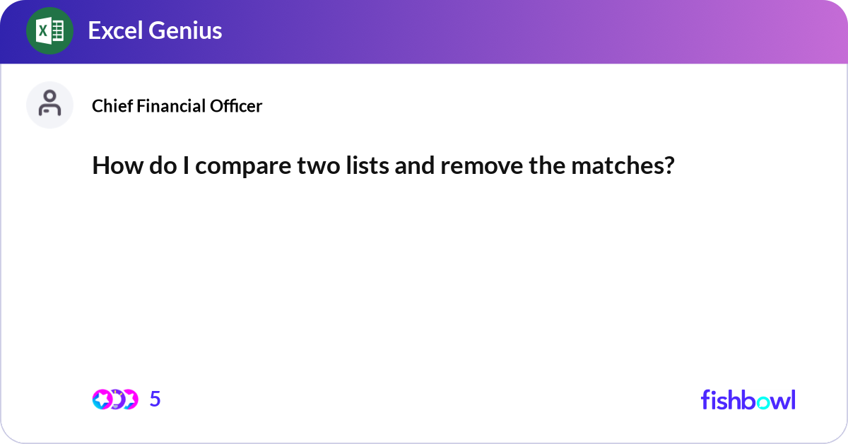 How do I compare two lists and remove the matches?... | Fishbowl