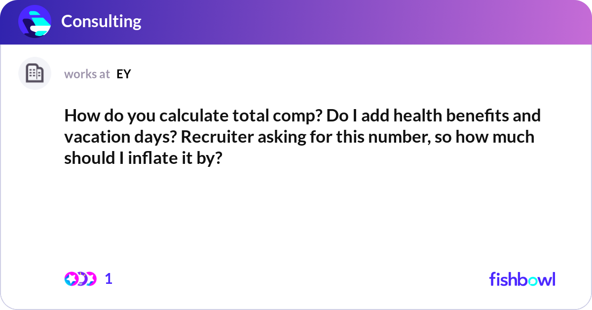 How do you calculate total comp? Do I add health b... | Fishbowl