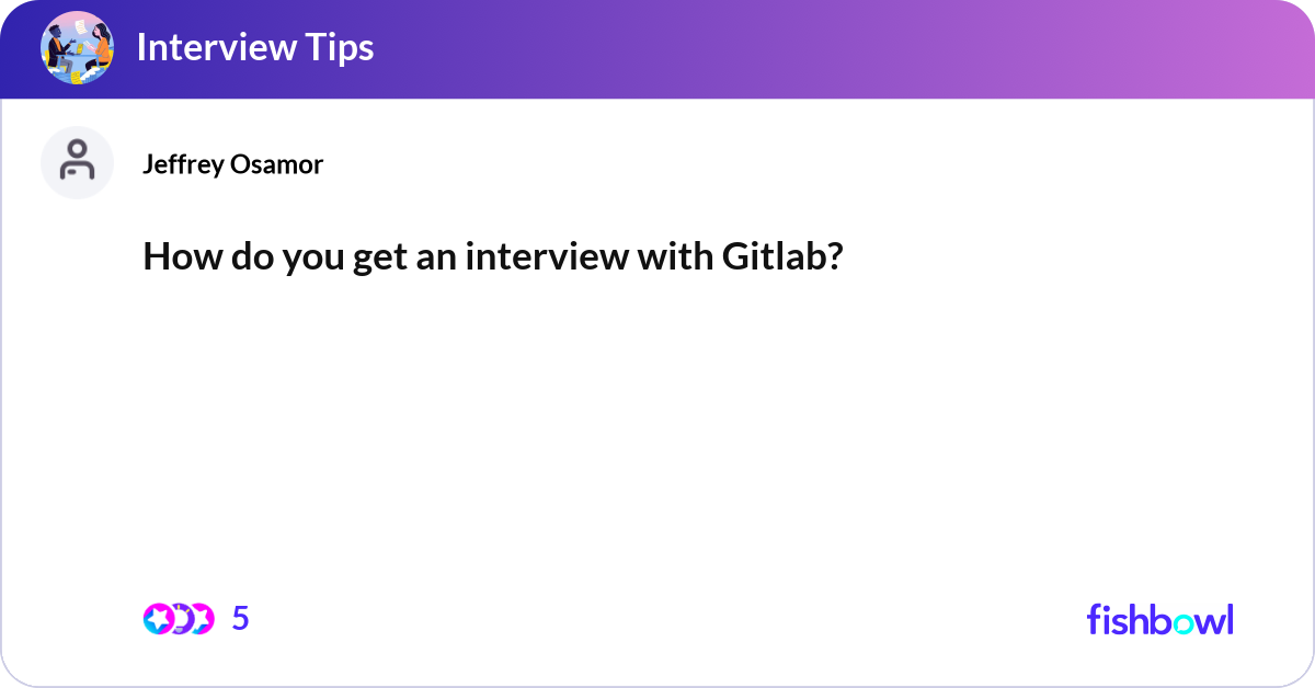 How do you get an interview with Gitlab? | Fishbowl