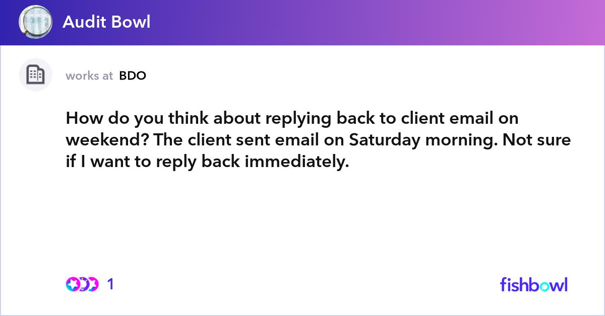 How do you think about replying back to client ema... | Fishbowl