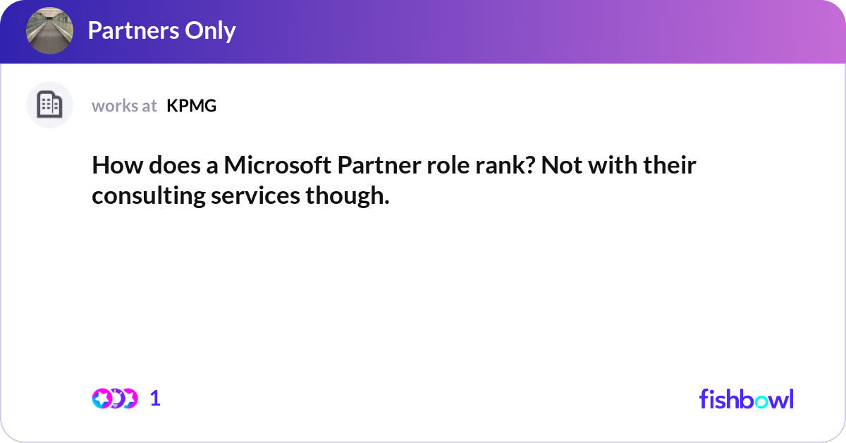 How does a Microsoft Partner role rank? Not with t... | Fishbowl