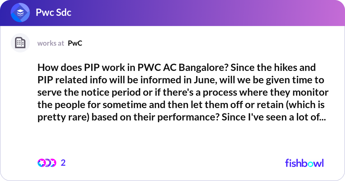 Since Pip How does PIP work in PWC AC Bangalore? Since the h... | Fishbowl