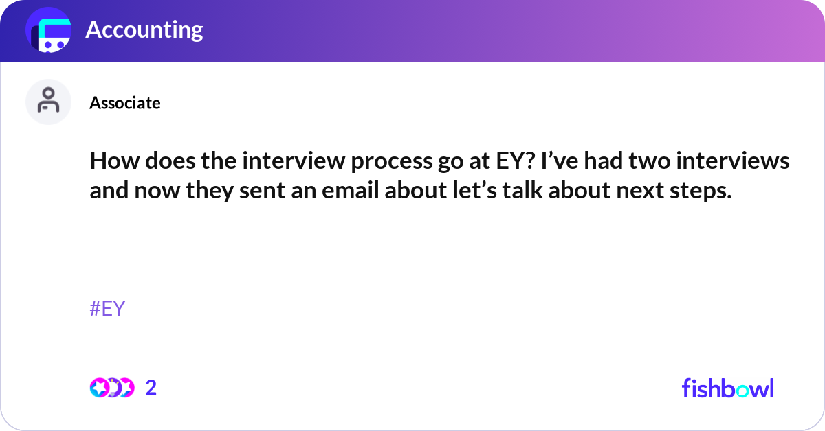 How does the interview process go at EY? I’ve had ... | Fishbowl