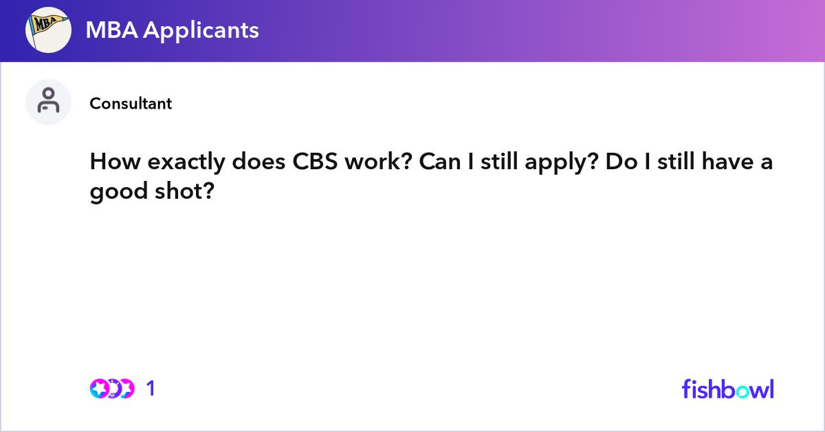 How exactly does CBS work? Can I still apply? Do I... | Fishbowl