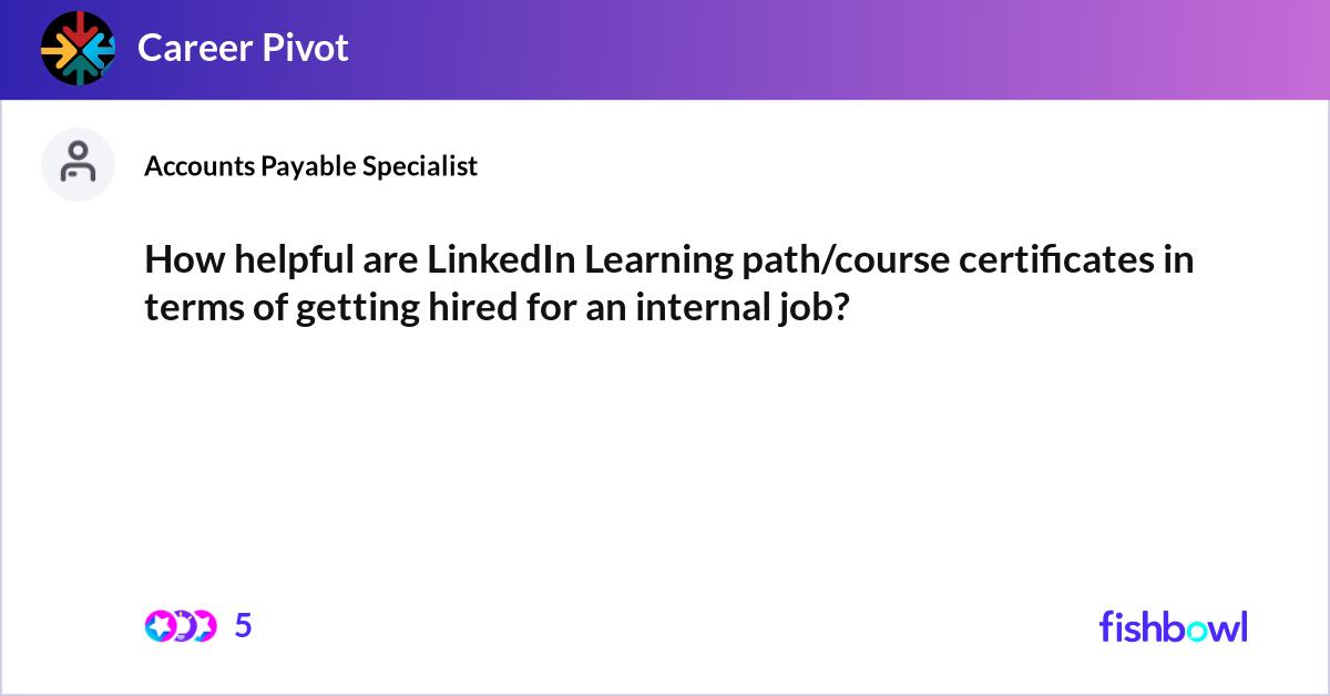 How helpful are LinkedIn Learning path/course cert... | Fishbowl