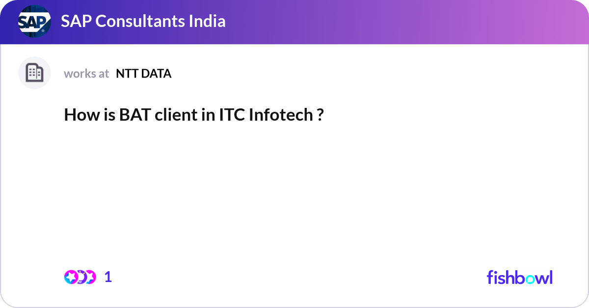 How is BAT client in ITC Infotech ? | Fishbowl