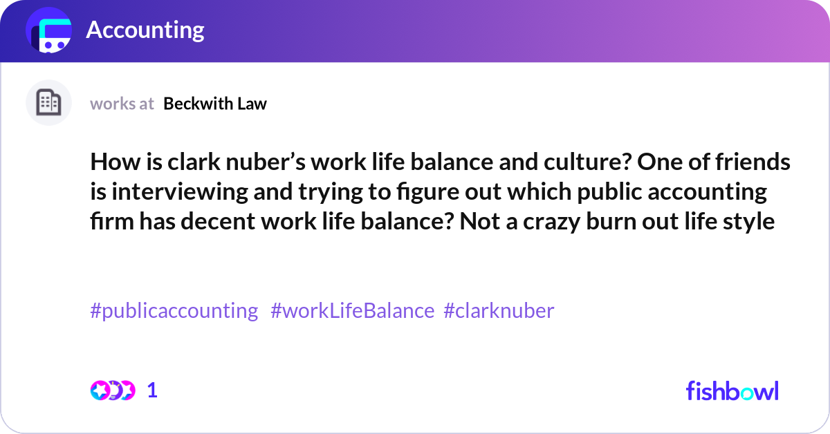 How is clark nuber’s work life balance and culture... | Fishbowl