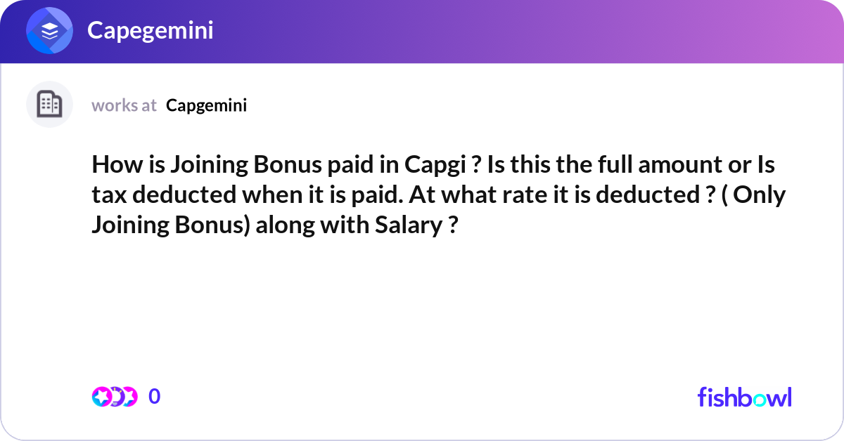 Capgi How is Joining Bonus paid in Capgi ? Is this the f... | Fishbowl