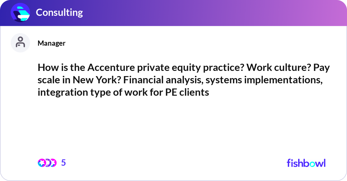 How is the Accenture private equity practice? Work... | Fishbowl