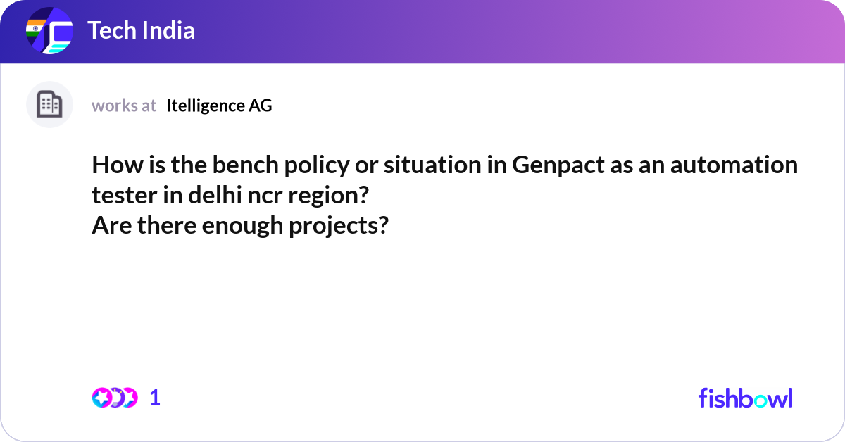 Bench Region How is the bench policy or situation in Genpact as... | Fishbowl
