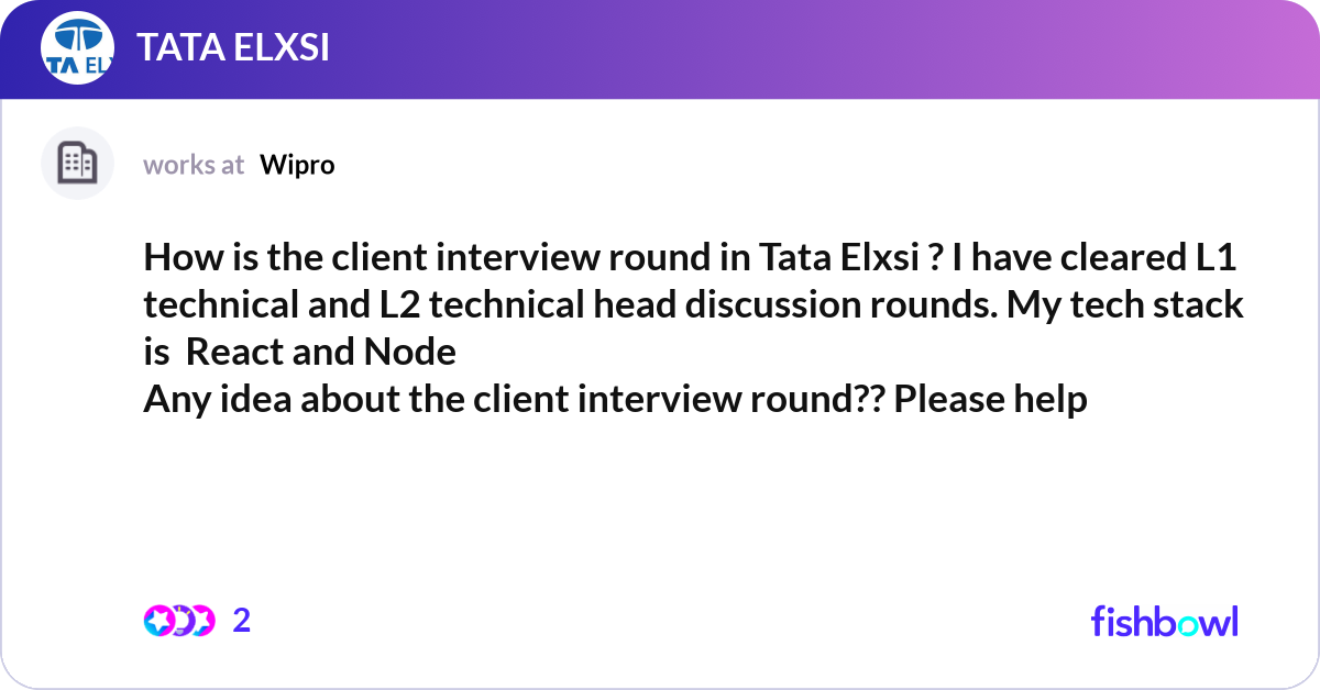 How is the client interview round in Tata Elxsi ? ... | Fishbowl